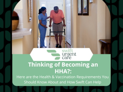 Thinking of Becoming an HHA?: Here are the Health & Vaccination Requirements You Should Know About and How Swift Can Help